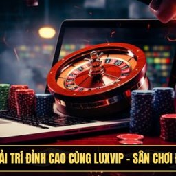 the-gioi-giai-tri-dinh-cao-cung-luxvip-san-choi-dang-cap-luxvip
