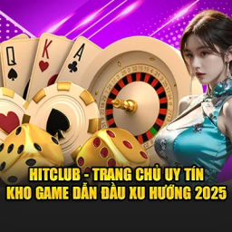 hitclub-trang-chu-uy-tin-kho-game-dan-dau-xu-huong-2025