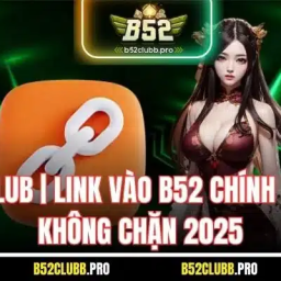 b52-club-link-vao-b52-chinh-thuc-khong-chan-2025