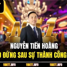 nguyen-tien-hoang-lanh-dao-dung-sau-su-thanh-cong-cua-11bet