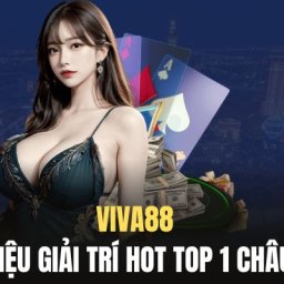 viva88-thuong-hieu-giai-tri-hot-top-1-chau-a-2024