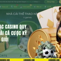 lu88-song-bac-casino-quy-tu-nhieu-anh-tai-ca-cuoc-ky-nang-gioi