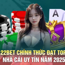 22bet-chinh-thuc-dat-top-10-nha-cai-uy-tin-nam-2025