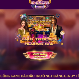 king52-cong-game-bai-dau-truong-hoang-gia-uy-tin-1-2025