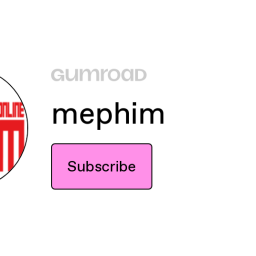 subscribe-to-mephim-on-gumroad