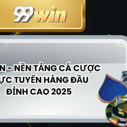 99win-nen-tang-ca-cuoc-truc-tuyen-hang-dau-dinh-cao-2025