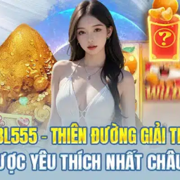 bl555-thien-duong-giai-tri-duoc-yeu-thich-nhat-chau-a