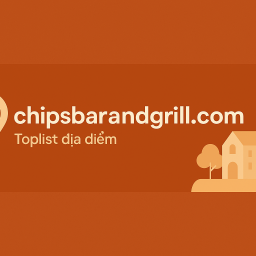 chips-bar-grill-toplist-dia-diem-an-uong-va-giai-tri