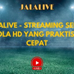 jalalive-streaming-sepak-bola-hd-yang-praktis-cepat-jalalive