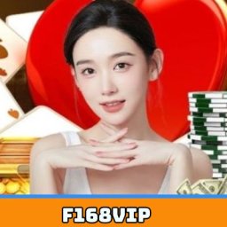 f168vip-nha-cai-so-1-chau-a-thuong-khung-moi-ngay