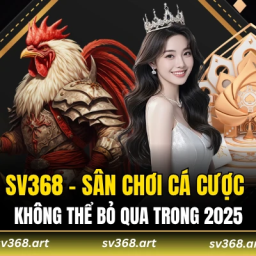 sv368-san-choi-ca-cuoc-khong-the-bo-qua-trong-2025