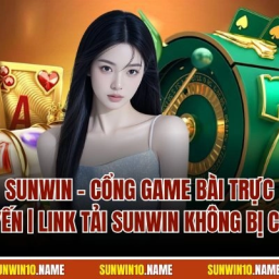 sunwin-cong-game-bai-truc-tuyen-link-tai-sunwin-khong-bi-chan