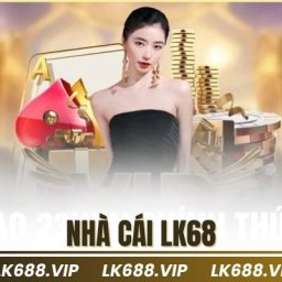 lk68-sanh-giai-tri-truc-tuyen-dang-cap-tai-viet-nam-2025