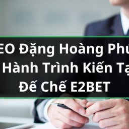 ceo-dang-hoang-phuc-hanh-trinh-kien-tao-de-che-e2bet