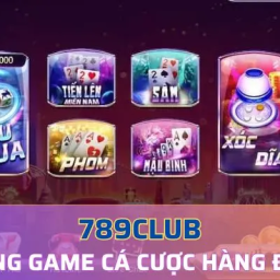 789club-game-bai-doi-thuong-dang-cap-so-1-viet-nam