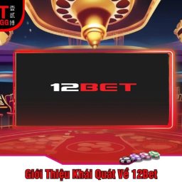 12bet-nha-cai-12bet-uy-tin-chat-luong-top-1-chau-a