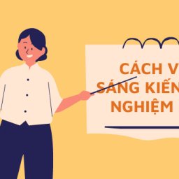 huong-dan-cach-viet-sang-kien-kinh-nghiem-hay-va-an-tuong