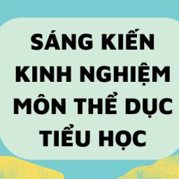 9-mau-sang-kien-kinh-nghiem-mon-the-duc-tieu-hoc-hay-nhat