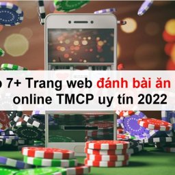 top-7-trang-web-danh-bai-an-tien-online-tmcp-uy-tin-2023