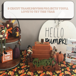 5-cricut-thanksgiving-projects-youll-love-to-try-this-year