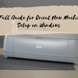 a-full-guide-for-cricut-new-machine-setup-on-windows