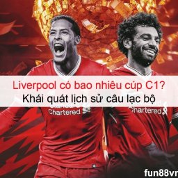 liverpool-co-bao-nhieu-cup-c1-khai-quat-lich-su-cau-lac-bo-liverpool-co-bao-nhieu-cup-c1-khai-quat-lich-s