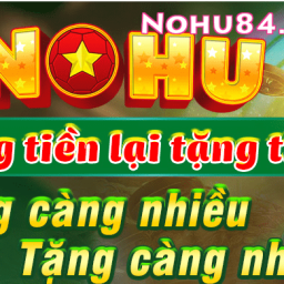 nohu84-cong-game-no-hu-84-rut-tien-doi-thuong-cuc-nhanh