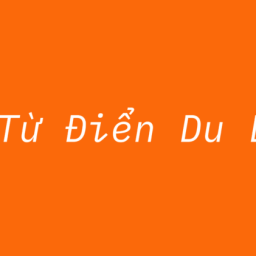 tu-dien-du-lich-cam-nang-huong-dan-kinh-nghiem-du-lich-chi-tiet